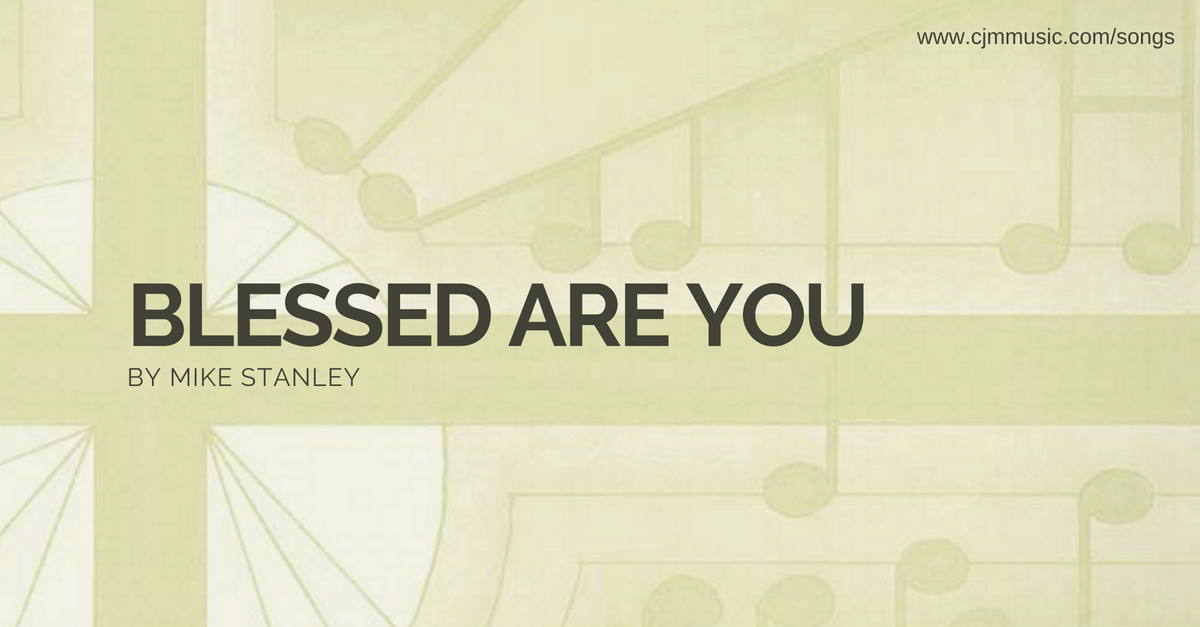 blessed are you cjm music