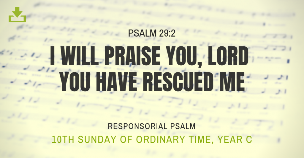 Responsorial Psalm 10th sunday i will praise you lord you have rescued me Year C OT