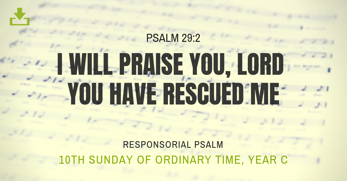 Responsorial Psalm 10th sunday i will praise you lord you have rescued me Year C OT