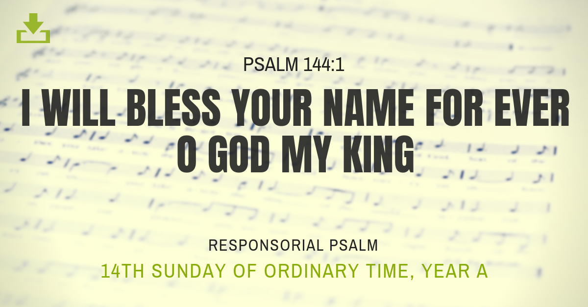 Responsorial Psalm Year A OT 14th Sunday