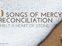 10 Songs of Mercy and Reconciliation to Melt a Heart of Stone