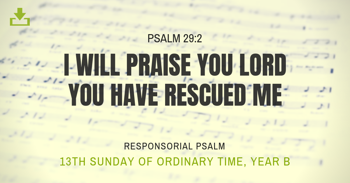 13th sunday ot Responsorial Psalm Year B ot i will praise you lord you have rescued me