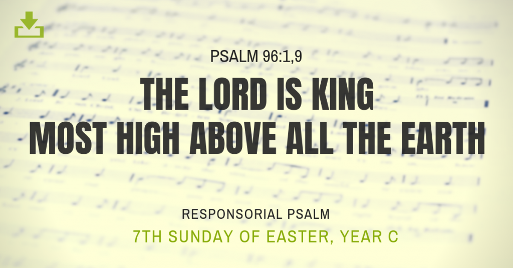 Responsorial Psalm Year C easter 7th sunday