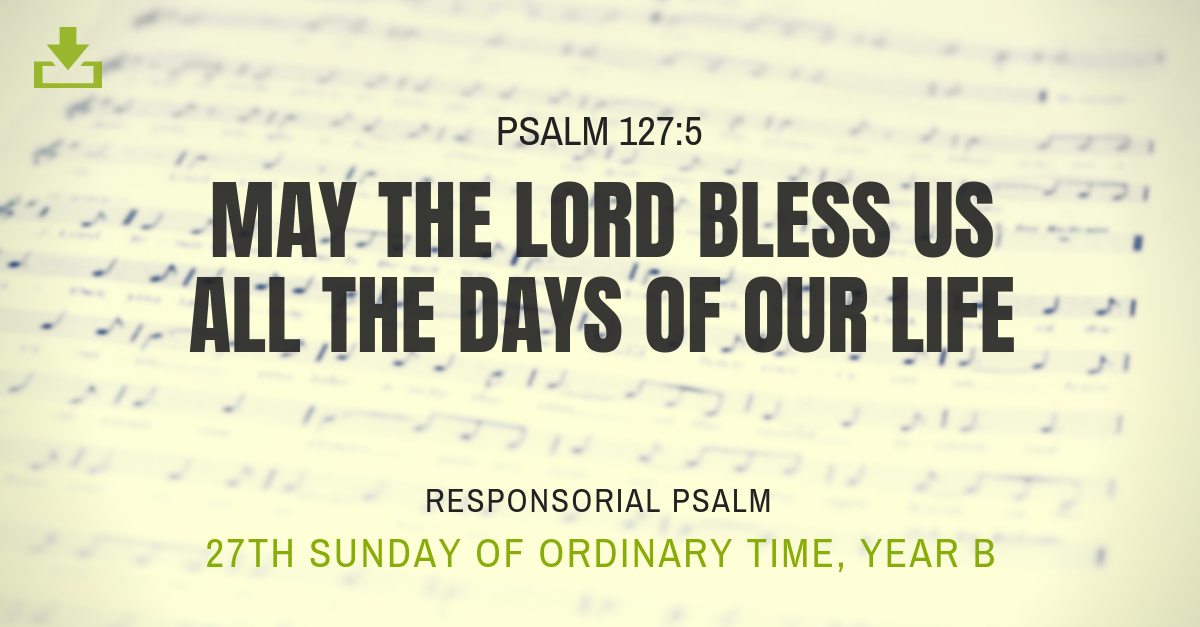 Responsorial Psalm Year B OT 27th Sunday